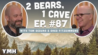 Ep. 87 | 2 Bears, 1 Cave w/ Tom Segura &amp; Greg Fitzsimmons