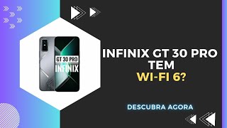 🔴 O INFINIX GT 30 PRO TEM WI-FI 6?
