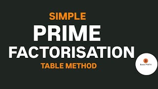PRIME FACTORISATION | TABLE METHOD
