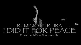 Remigio Pereira - I DID IT FOR PEACE - Official Music Video