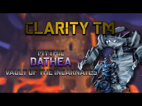 Clarity TM VS Dathea Mythic Kill - Vault of the Incarnates