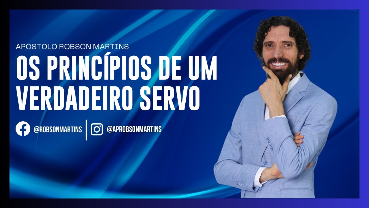 Princípios de um VERDADEIRO SERVO - Robson Martins