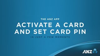 How to: Activate an eligible card and set card PIN in the ANZ App