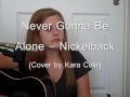 Never Gonna Be Alone Nickelback Cover