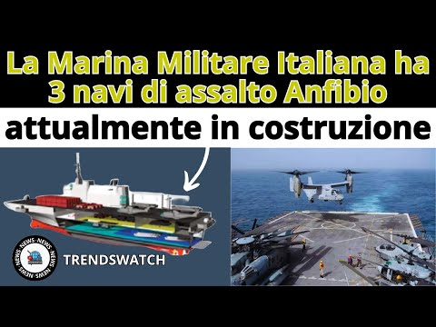 La Marina Militare Italiana ha 3 navi di assalto Anfibio attualmente in costruzione