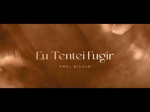 Eu Tentei Fugir | Frei Silvio | Lyric Video