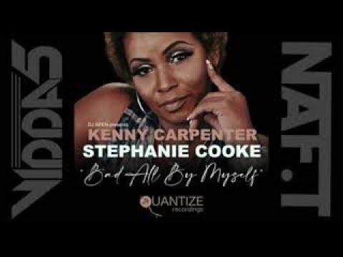 KENNY CARPENTER & STEPHANIE COOKE  bad all by myself (original mix)