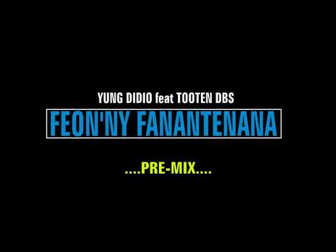 YUNG DIDIO - Feon'ny Fanantenana feat TOOTEN DBS 2017