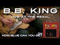 B.B. King LESSON: 04- How Blue Can You Get (Live at the Regal)