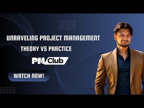 Theory vs Practice  Unraveling Project Management