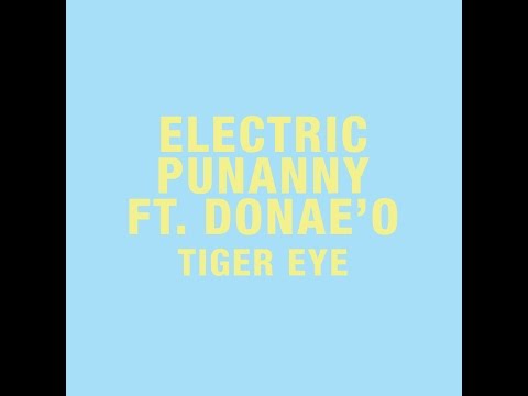 Electric Punanny ft  Donae'O Tiger Eye AUDIO