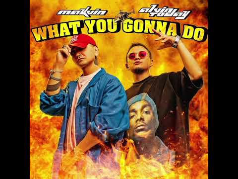 Makvin, AlvinToday - What You Gonna Do