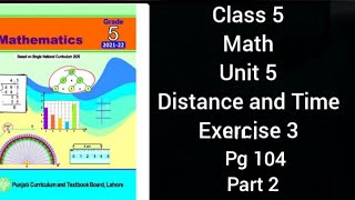 class 5 math unit 5 Distance and Time pg 104 exercise 3 part 2 question 3 4 5 6