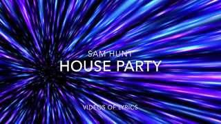 House Party - Sam Hunt Lyric Video