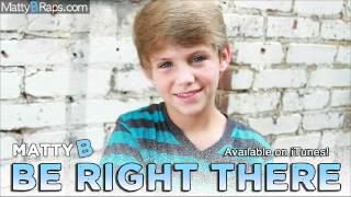 MattyB - Be Right There (Original Song)