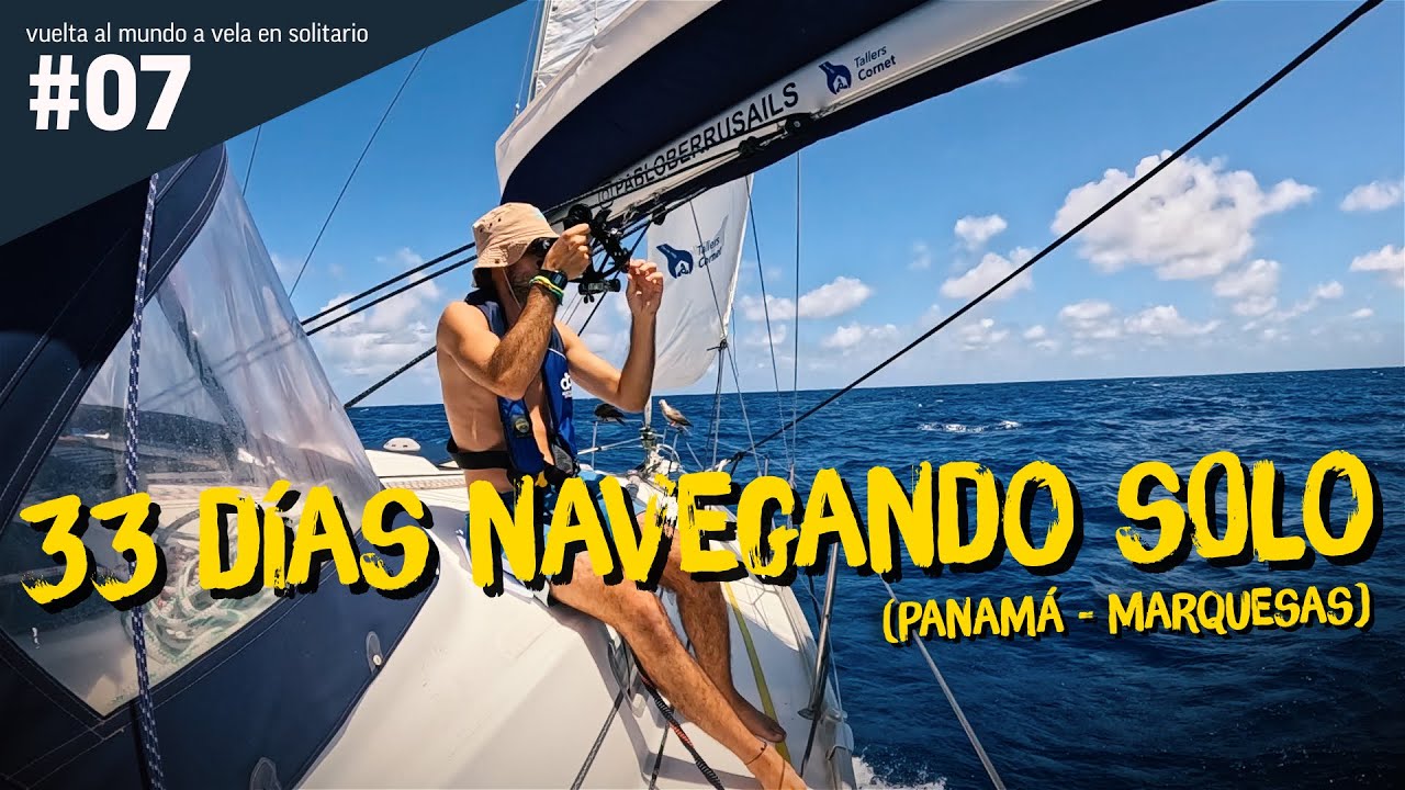 Solo Round the World Sailing #07 - 33 Days Sailing Solo (Panama - Marquesas Islands Crossing)