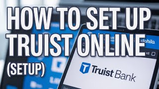 How to Set Up Truist Online (Setup)