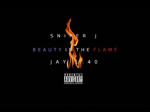 Sniper J - Beauty In The Flame (Feat. Jay 1:40)
