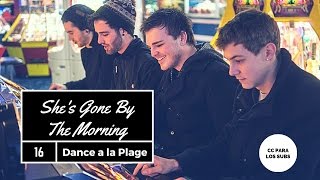 Dance a la Plage - She&#39;s Gone By The Morning (Sub Español)