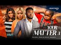 YOUR MATTER Season 3 Regina Daniels Maurice Sam Ebube Obio Kene 2023 Nigerian Nollywood Movie