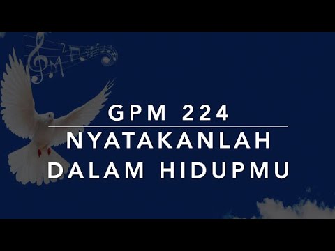 GPM 224 — Nyatakanlah Dalam Hidupmu