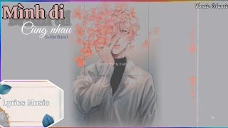 「 Lofi ver. 」| MÌNH ĐI CÙNG NHAU - K-ICM ft APJ