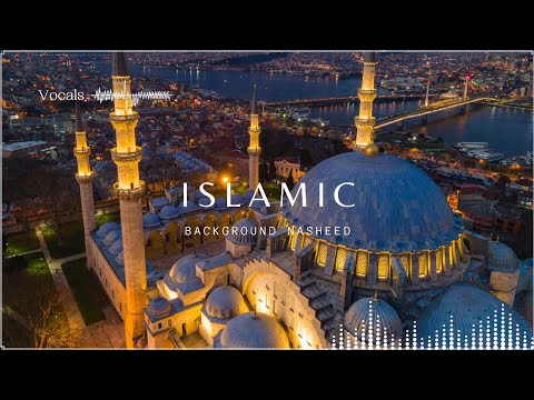 No Copyright┇Islamic background music┇No Music (Vocals Only)┇slamic Audio Library
