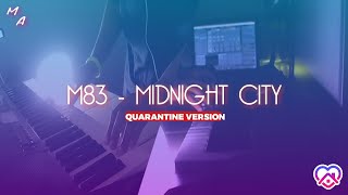 M83 MIDNIGHT CITY (COVER QUARANTINE VERSION)