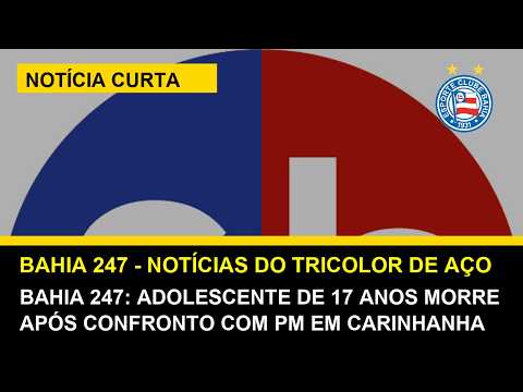 Bahia 247: Adolescente de 17 anos morre após confronto com PM em Carinhanha