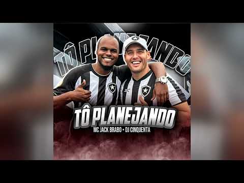 Mc Jack Brabo e DJ Cinquenta - Tô Planejando