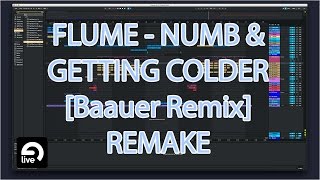 [Ableton Live 9 REMAKE] Flume - Numb & Getting Colder (feat. Kucka) [Baauer Remix]