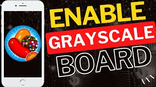 How to Enable Grayscale Board in Candy Crush