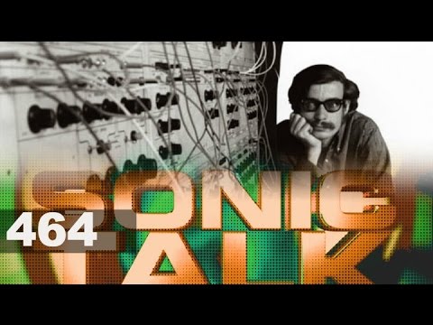Sonic TALK 464 - Don Buchla, Pre-awareness and Hyper-familliarity