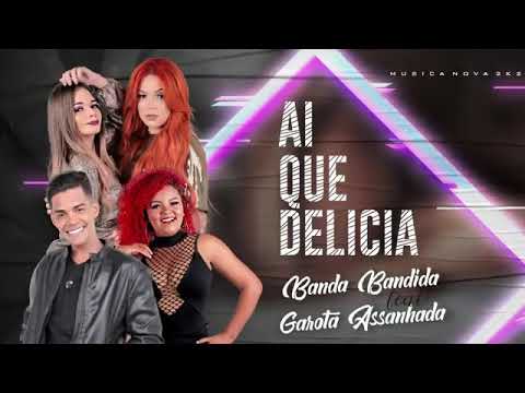 Banda Bandida Feat Garota Assada Aí Que Delícia