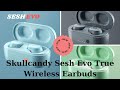 Skullcandy Sesh Evo True Wireless Earbuds New Styles Budget True Wireless Earbuds Full Review