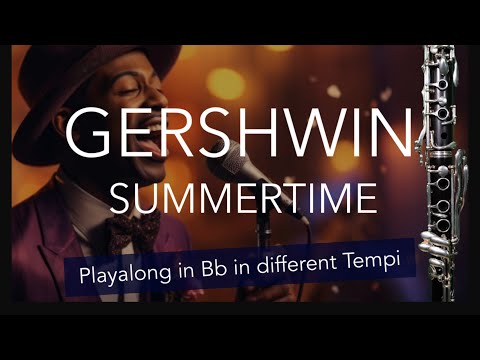 GERSHWIN - SUMMERTIME - PLAYALONG FOR Bb-CLARINET -DIFFERENT TEMPI