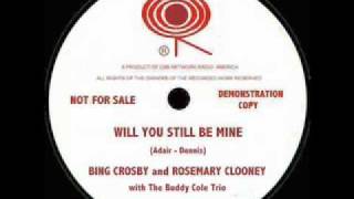 Bing Crosby & Rosemary Clooney - Will You Still Be Mine  (Radio Recording)