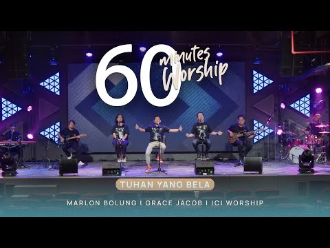 60 MINUTES WORSHIP - TUHAN YANG BELA feat MARLON BOLUNG