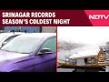 Srinagar News Srinagar Records Season S Coldest Night As Early Winter Grips Kashmir