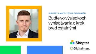 Shoptet a Digitalman  na tému – Ako byť prvý vo výsledkoch Google a prečo je to dôležité?