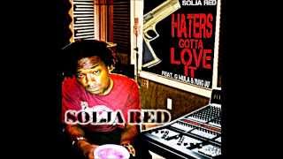 Solja Red - Haters Gotta Love it ft. G Mula  & Yung Jay 