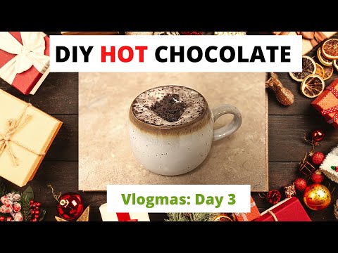 DIY Hot Chocolate | Vlogmas Day 3 | Vlogmas Videos 2020