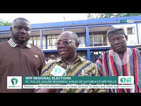 NPP Regional Elections: EC, Police Assure Readiness For Saturday’s Polls