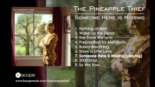 The Pineapple Thief - Someone Here is Missing (from Someone Here is Missing)