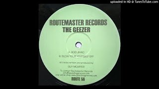 The Geezer - Blow Yourself Off [ROUTE56]