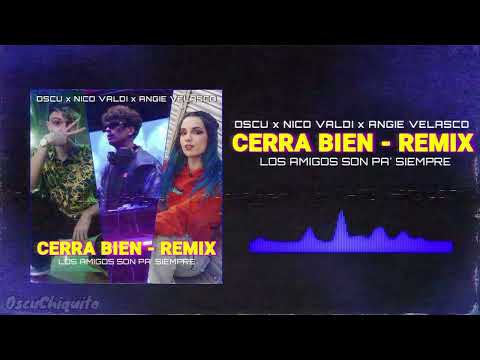 Cerrá Bien Remix - Nico Valdi x Oscu x Angie Velasco [Tema Filtrado]