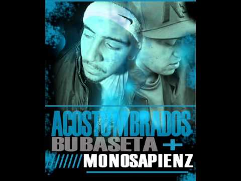 BUBASETA FT MONOSAPIENZ - acostumbrados (Nuevo Single)