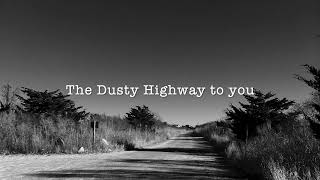 Dusty Highway Lyric Video (Official Video)