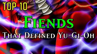 Top 10 Fiends that Defined Yu-Gi-Oh | YGO Top 10