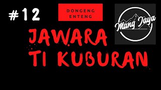 Download lagu Dongeng Sunda - Jawara Ti Kuburan, Bagian 12, Dongeng Enteng Mang Jaya @MangJaya mp3